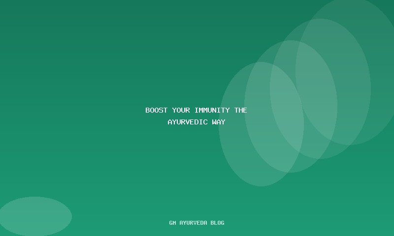 Boost Your Immunity the Ayurvedic Way